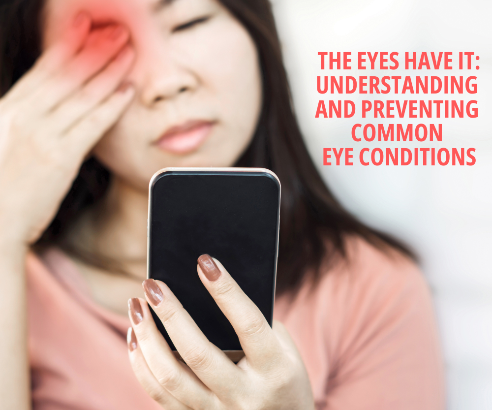 The Eyes Have It Understanding and Preventing Common Eye Conditions